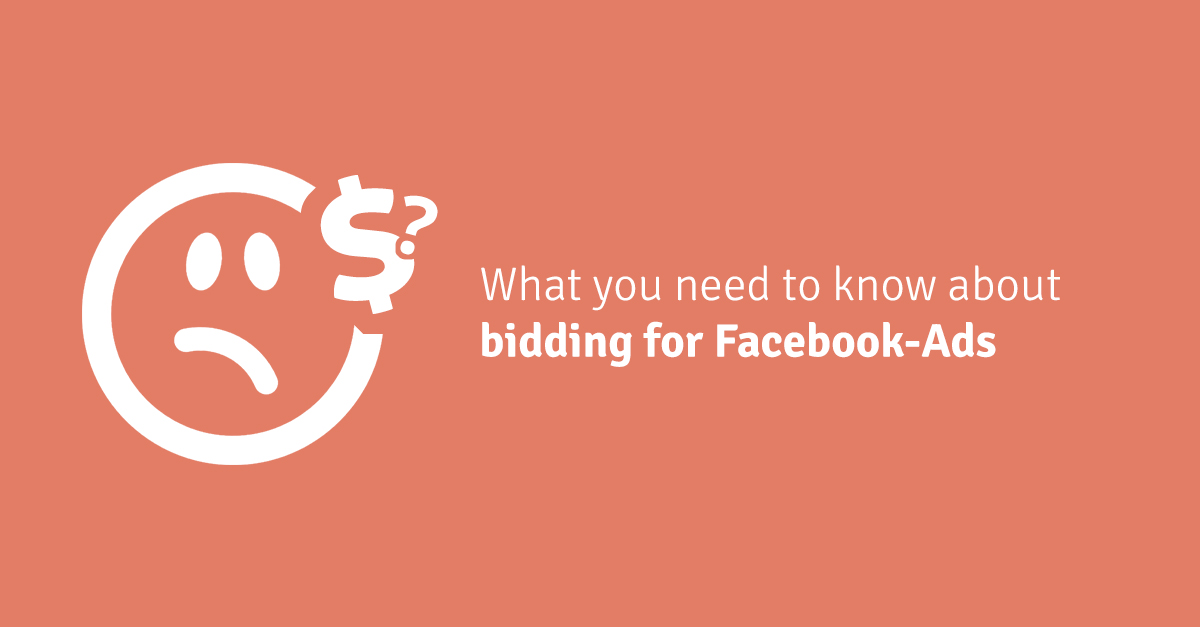 Bidding – what you need to know about bidding for Facebook Ads